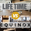 life time vs equinox